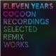 Various - Eleven Years Cocoon Recordings - Selected Remix Works